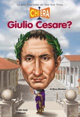 Chi era Giulio Cesare - Nico Medina ; Tim Foley - 9788865269831
