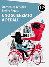 Uno scienziato a pedali - Emilio Rigatti ; Domenico D'Alelio - 9788865495513