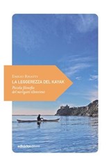 La leggerezza del kayak - Emilio Rigatti - 9788865496275