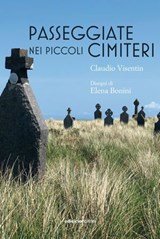 Passeggiate nei piccoli cimiteri - Claudio Visentin - 9788865496480