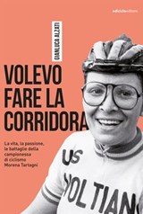 Volevo fare la corridora - Gianluca Alzati - 9788865496848