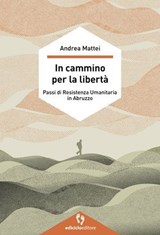 In cammino per la libertà - Andrea Mattei - 9788865497821