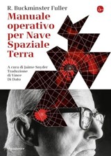 Manuale operativo per Nave Spaziale Terra - Richard Buckminster Fuller - 9788865766484