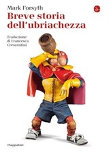 Breve storia dell'ubriachezza - Mark Forsyth - 9788865766576