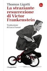 La straziante resurrezione di Frankestein - Thomas Ligotti - 9788865766859