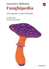 Funghipedia - Lawrence Millman - 9788865768303