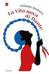 La Vita nova di Dante - Antonio Moresco - 9788865769423