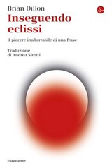 Inseguendo eclissi - Brian Dillon - 9788865769522