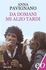 Da domani mi alzo tardi - Anna Pavignano - 9788866320036