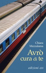 Avrò cura di te - Chiara Mezzalama - 9788866322627
