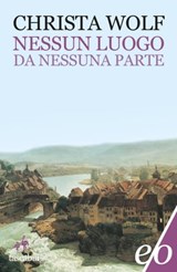 Nessun luogo. Da nessuna parte - Christa Wolf - 9788866322870