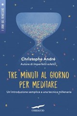 Tre minuti al giorno per meditare - Christophe André - 9788867004201