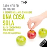 Una cosa sola - Gary Keller ; Jay Papasan - 9788867022038