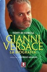 Gianni Versace - Tony Di Corcia ; Giorgio Armani - 9788867080502