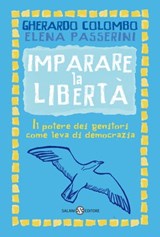 Imparare la libertà - Gherardo Colombo ; Elena Passerini - 9788867154517