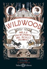 Wildwood. Nelle profondità del bosco proibito - Colin Meloy ; Ellis Carson - 9788867154593