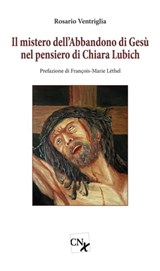 Il mistero dell'Abbandono di Gesù nel pensiero - Chiara Lubich - 9788867390977