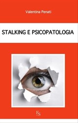 Stalking e psicopatologia - Valentina Penati - 9788867630929