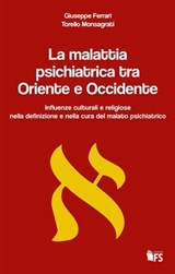 La malattia psichiatrica tra Oriente e Occidente - Giuseppe Ferrari ; Torello Monsagrati - 9788867632350