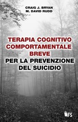 Terapia cognitivo-comportamentale breve per la prevenzione del suicidio - Craig J. Bryan ; M. David Rudd - 9788867632619