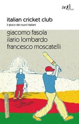 Italian Cricket Club - Ilario Lombardo ; Giacomo Fasola ; Francesco Moscatelli - 9788867830541