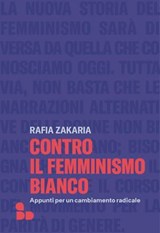 Contro il femminismo bianco - Rafia Zakaria - 9788867834372