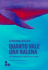Quanto vale una balena - Adrienne Buller - 9788867834815