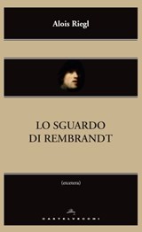 Lo sguardo di Rembrandt - Alois Riegl - 9788868264857
