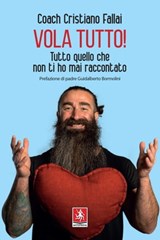 Vola Tutto! - Cristiano Fallai ; Guidalberto Bormolini - 9788868492953