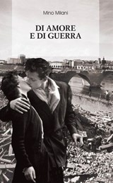 Di amore e di guerra - Mino Milani - 9788868572358