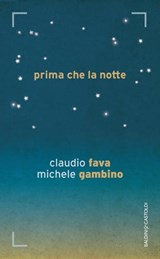 Prima che la notte - Claudio Fava ; Michele Gambino - 9788868656362