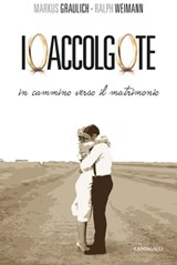 Io accolgo te - Markus Graulich ; Ralph Weimann - 9788868796952