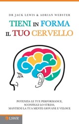 Tieni in forma il tuo cervello - Jack Lewis ; Adrian Webster - 9788868952105