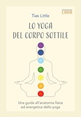 Lo yoga del corpo sottile - Tias Little - 9788868953195