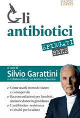 Gli antibiotici spiegati bene - Silvio Garattini - 9788868958138