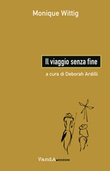 Il viaggio senza fine - Monique Wittig - 9788868995775