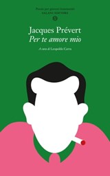 Per te amore mio - Jacques Prévert - 9788869186455