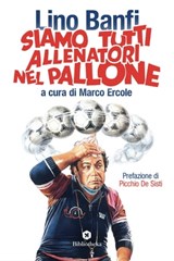 Siamo tutti allenatori nel pallone - Lino Banfi - 9788869346880