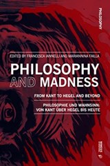 Philosophy and Madness: From Kant to Hegel and Beyond - IANNELLI,  Francesca ; Failla, Mariannina - 9788869774416