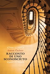 Racconto di uno sconosciuto - Anton Čechov - 9788869932878