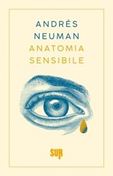 Anatomia sensibile - Andrés Neuman - 9788869982644