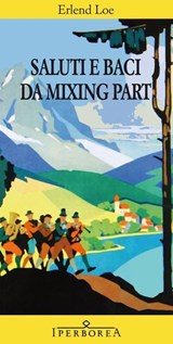 Saluti e baci da Mixing Part - Erlend Loe - 9788870913187