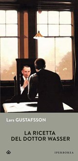 La ricetta del dottor Wasser - Lars Gustafsson - 9788870913408