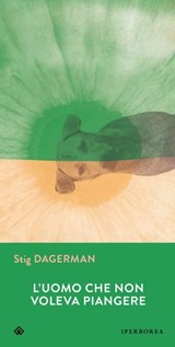 L'uomo che non voleva piangere - Stig Dagerman - 9788870917512