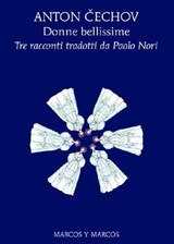 Donne bellissime - Tre racconti tradotti da Paolo Nori - Anton Čechov - 9788871685762