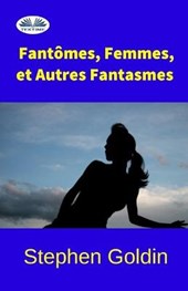 Fantomes, Femmes, et Autres Fantasmes