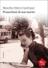 Promettimi di non morire - Maria Pace Ottieri ; Carol Gaiser - 9788874524730