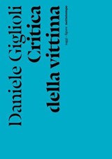 Critica della vittima - Daniele Giglioli - 9788874525096
