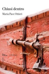 Chiusi dentro - Maria Pace Ottieri - 9788874528769