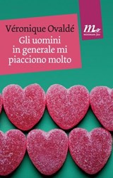 Gli uomini in generale mi piacciono molto - Véronique Ovaldé - 9788875216627